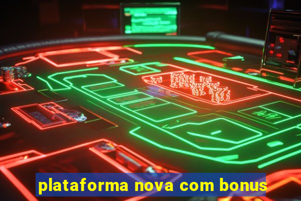 plataforma nova com bonus